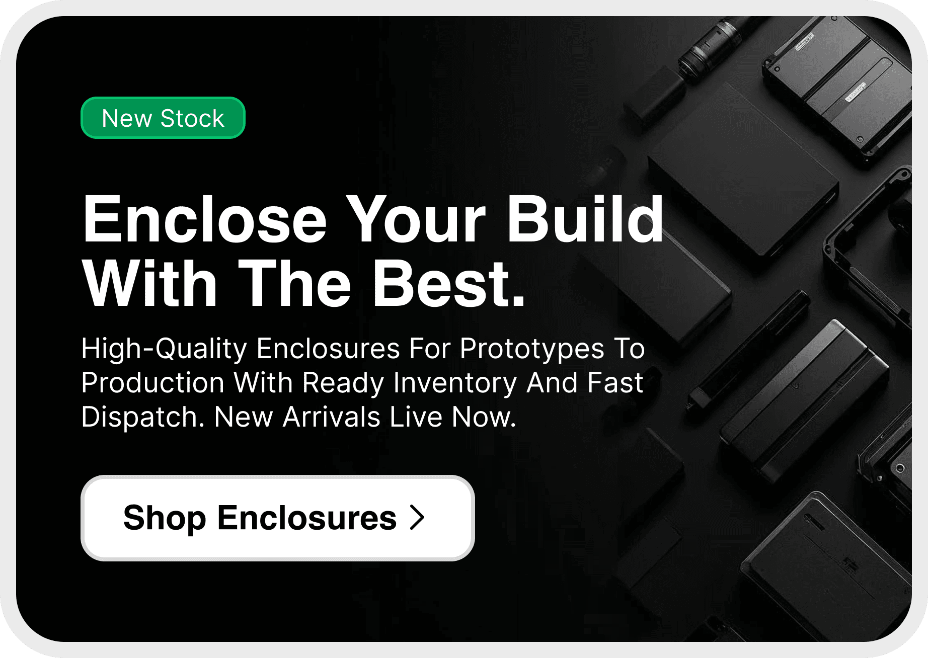 Enclose Your Build with the Best.